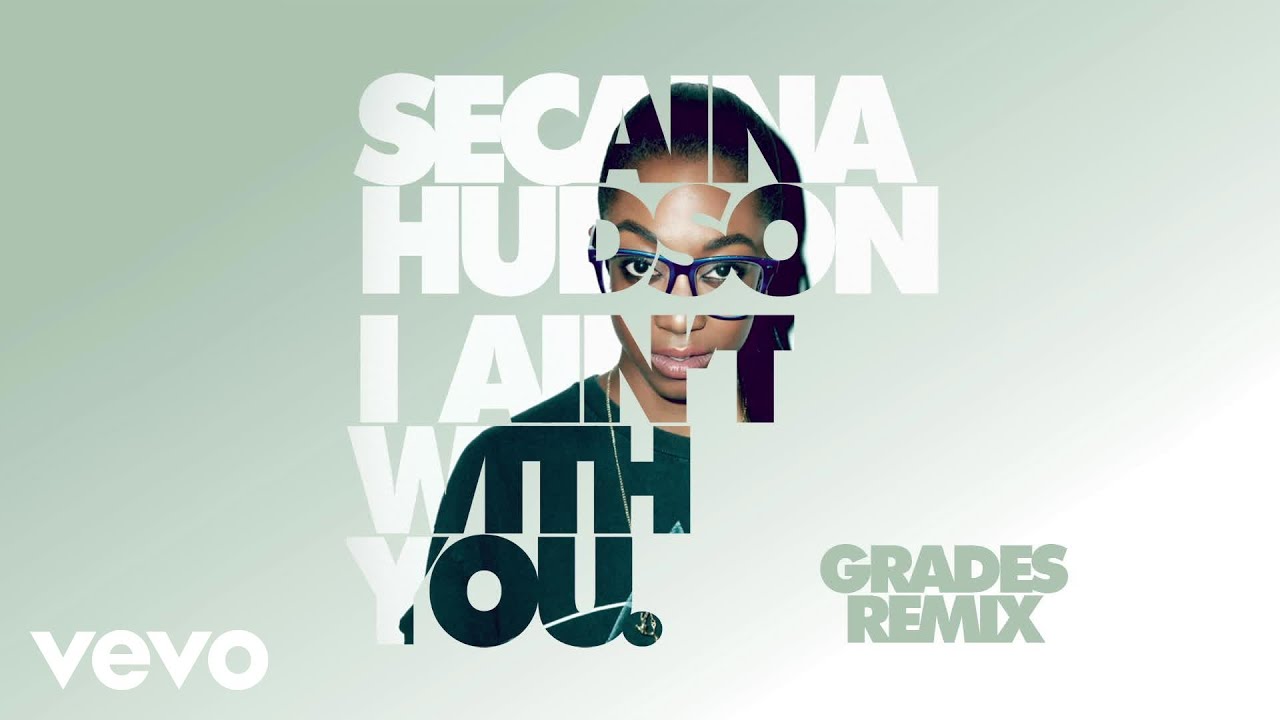 Secaina Hudson - I Ain't With You (GRADES Remix) (Audio)
