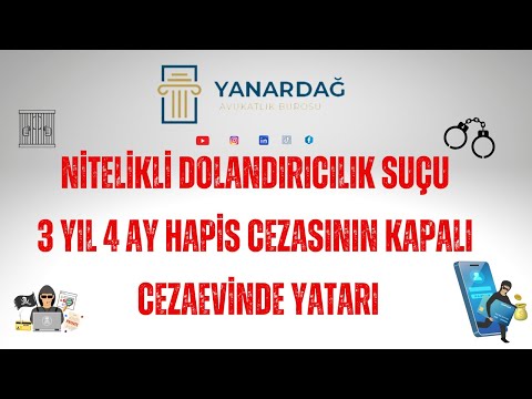 Nitelikli Dolandırıcılık Suçu 3 Yıl 4 Ay Hapis Cezasının Yatarı