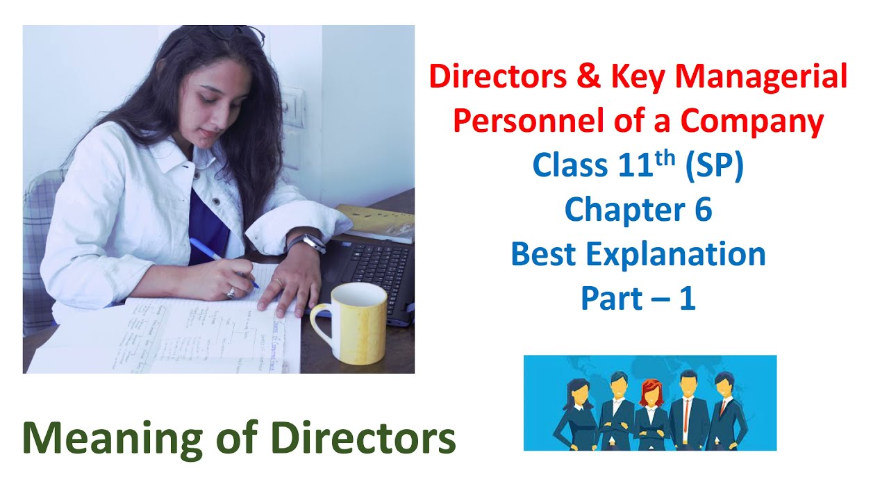 Part 1 ch 6 sp class 11th Directors & key Managerial Personnel of a company by khushi kucheriya