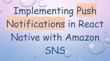 Implementing Push Notifications in React Native with Amazon SNS