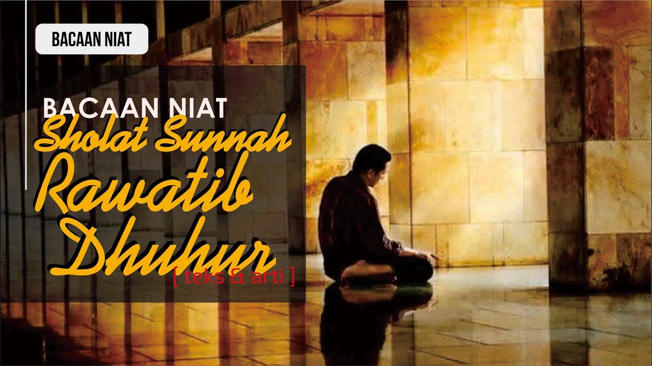 Bacaan Niat Sholat Sunnah Rawatib Dhuhur (Qabliyah-Bakdiyah) - (teks
