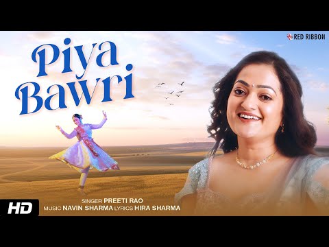 Piya Bawri Full Music Video HD Preeti Rao Navin Sharma Hira Sharma