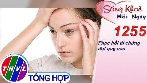 Phục hồi di chứng đột quỵ não ​| Sống khỏe mỗi ngày - Kỳ 1255