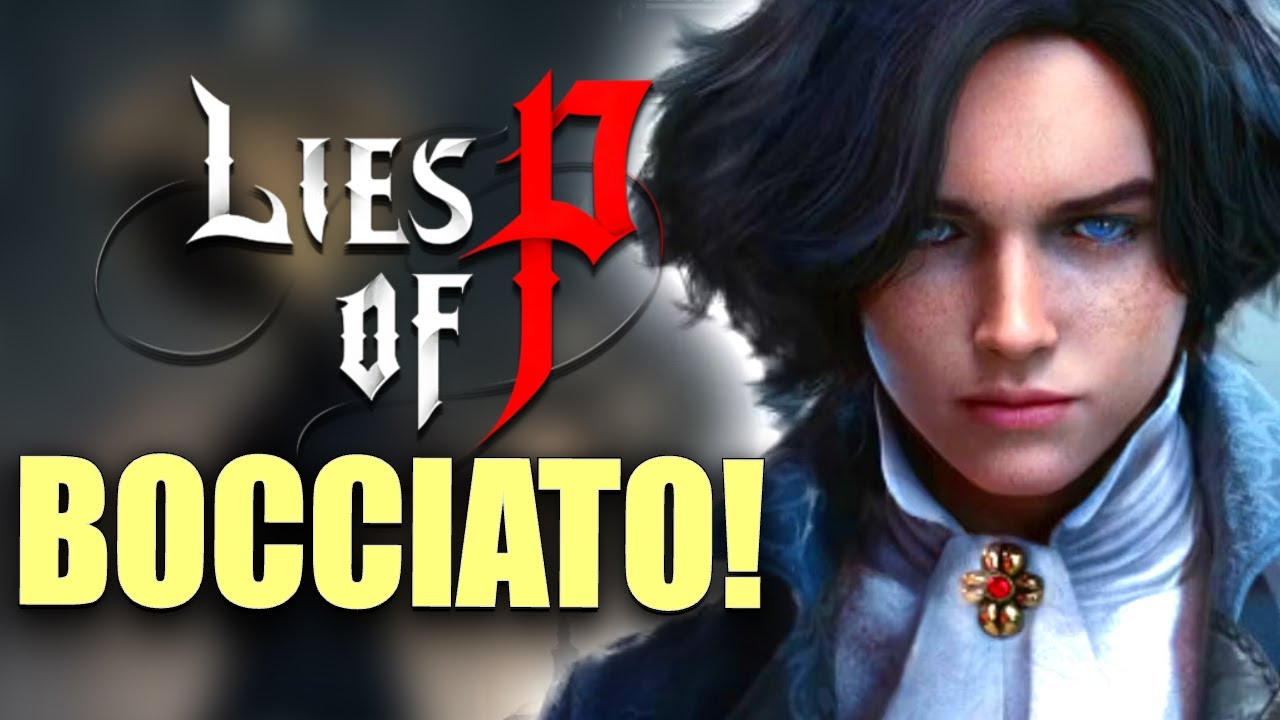 LIES OF P NON MI PIACE: ecco perchè