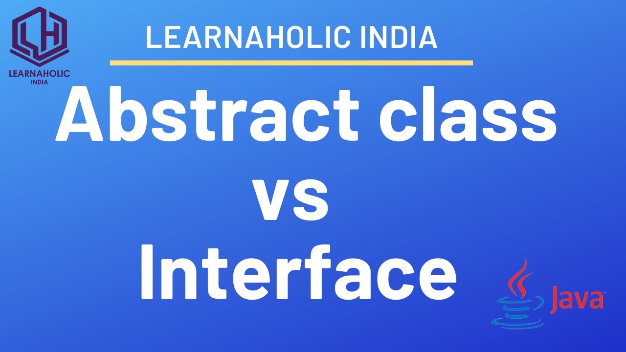 Difference between Abstract Class and Interface in Java