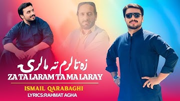 Za Ta Laram Ta Ma Laray-زہ تا لرم تہ مالری | Ismail Qarabaghi | Pashto New Song 2025 | HD Video |