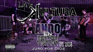 La Kultura - Juro por Dios (live)