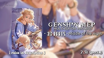 «« MEP! ( multi editor project ) 35/35 » #genshinimpact ••CLOSED•• #teyvat ••✨»« READ DESC TO JOIN!»