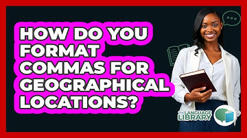 How Do You Format Commas For Geographical Locations?