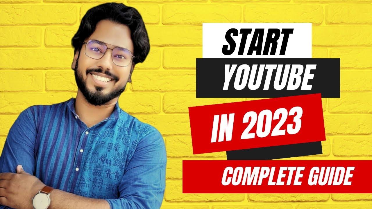 How to start youtube channel in 2023 - A complete guide for beginners ...