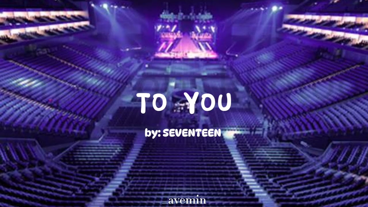 To You - SEVENTEEN | but you're in an empty arena