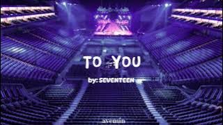 To You - SEVENTEEN | but you're in an empty arena