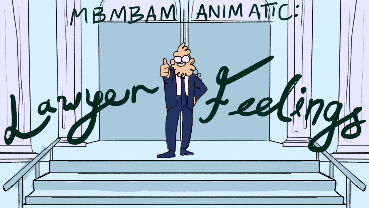 lawyer feelings - MBMBAM animatic