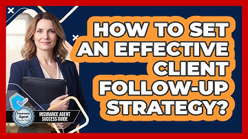 How To Set An Effective Client Follow-Up Strategy?