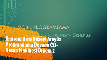 Android Giriş Düzeyi Arayüz Programlama Devamı(2)-Hesap Makinesi Örneği 2