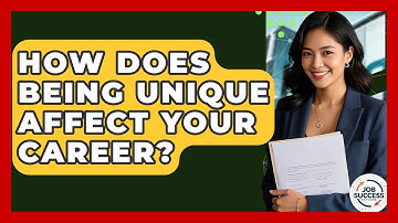 How Does Being Unique Affect Your Career? - Job Success Network