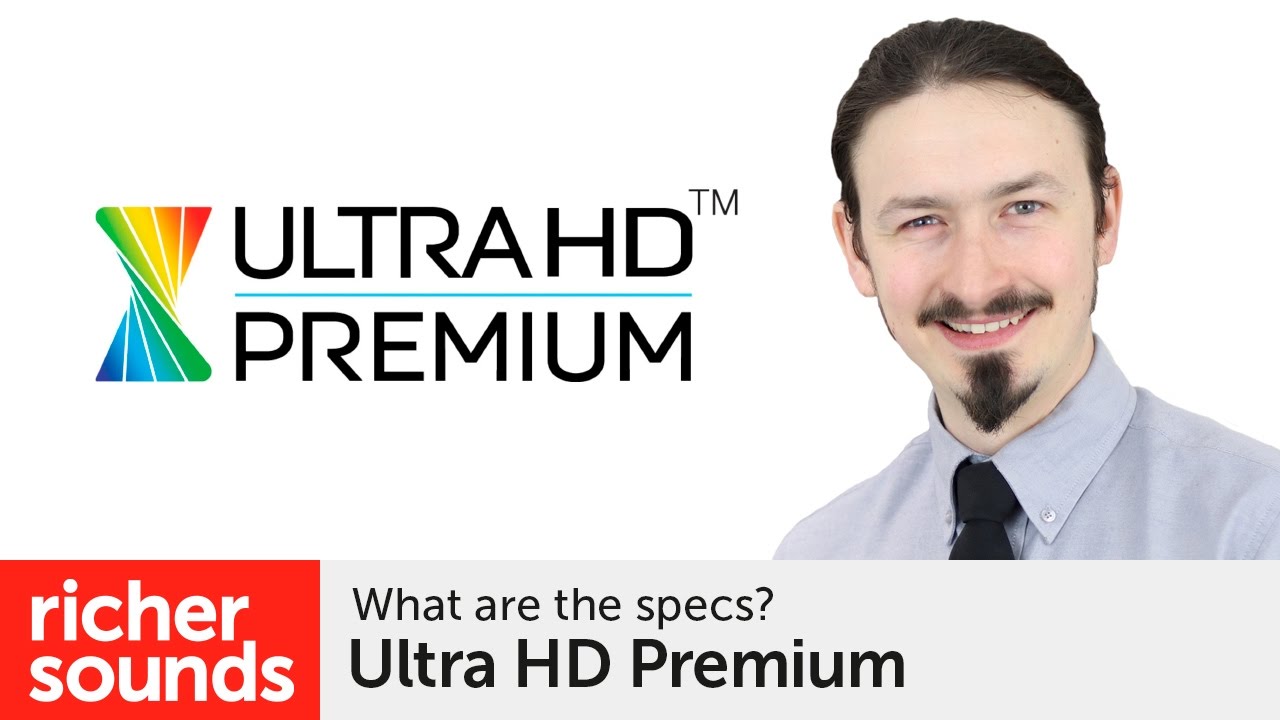 Ultra HD Premium | Richer Sounds