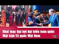 Khai mạc Đại hội đại biểu toàn quốc Mặt trận Tổ quốc Việt Nam | VTV24
