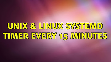 Unix & Linux: systemd timer every 15 minutes (2 Solutions!!)