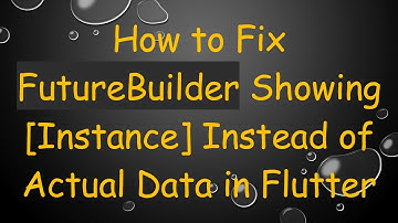 How to Fix FutureBuilder Showing [Instance] Instead of Actual Data in Flutter