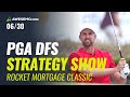 PGA DFS Strategy Show - 2020 Rocket Mortgage Classic DFS Picks, Betting, Predictions, & Odds