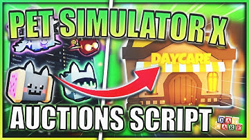 [🔥AUCTIONS] Pet Simulator X Script Hack | AUTO FARM | AUTO DAYCARE | *PASTEBIN 2023*