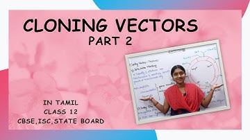 CLONING VECTORS PART 2|IN TAMIL|CLASS 12|BIOTECHNOLOGY|