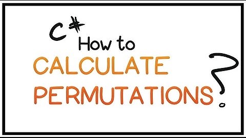 C# Tutorial -Part 25 -How To Calculate Permutations