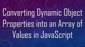 Converting Dynamic Object Properties into an Array of Values in JavaScript