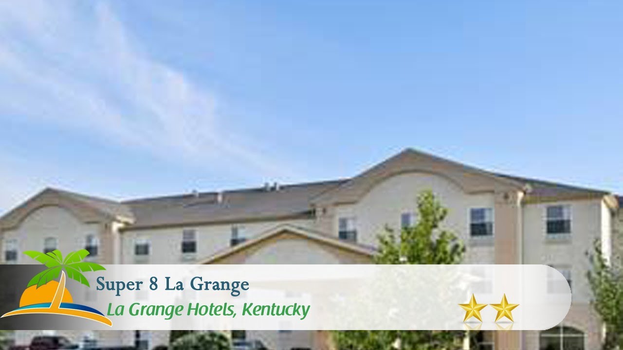 Super 8 La Grange La Grange Hotels, Kentucky YouTube