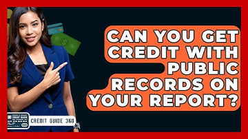 Can You Get Credit With Public Records On Your Report? - CreditGuide360.com