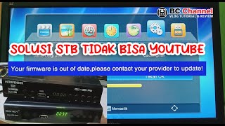 Solusi STB Tidak Bisa Youtube - Your Firmware is Out Of Date, Please Contact Your Provider to Update screenshot 4