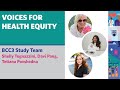 Voices for Health Equity: BCC3 Team (Shelly Tognazzini, Davi Pang, and Tetiana Povshedna)