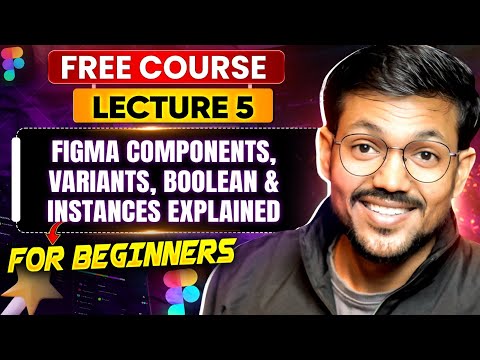 Lecture 5 : Figma Components, Variants, Boolean & Instances Explained | Figma Tutorial for Beginners