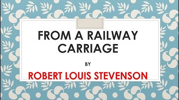 FROM A RAILWAY CARRIAGE | By Robert Louis Stevenson