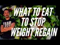 "What To Eat To Stop Weight Regain": REAL TALK WITH DRV