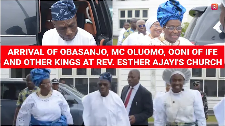 ARRIVAL OF OBASANJO, MC OLUOMO, OONI OF IFE AND OTHER KINGS AT REV. ESTHER AJAYI'S CHURCH
