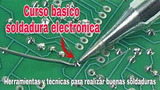 CURSO BÁSICO DE SOLDADURA ELECTRÓNICA | HERRAMIENTAS Y TÉCNICAS