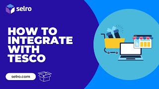 How to Integrate Tesco with Selro-A Step by Step Tutorial