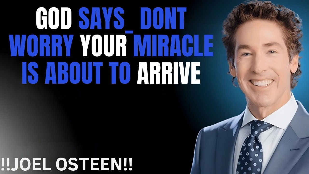 GOD SAYS_ DONT WORRY  YOUR MIRACLE IS ABOUT TO ARRIVE_ _ JOEL OSTEEN _ christianmotivation