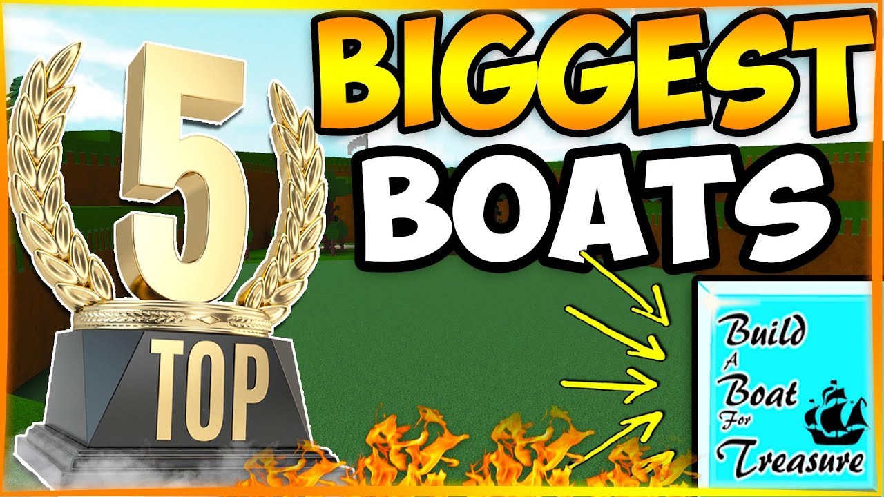 top 5 biggest boats build a boat for treasure roblox