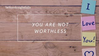 Asmr You Are Not Worthless