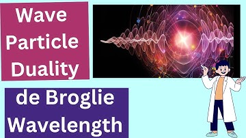 Wave Particle Duality | De Broglie Wavelength | Wave Particle Duality in Hindi | Universe of Physics