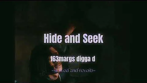 163margs digga d - hide and seek {slowed and reverb}