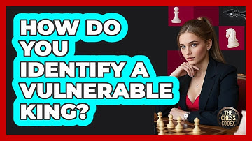 How Do You Identify A Vulnerable King?