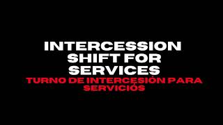 Turno de Intercesión para serviciòs- Intercession Shifts for Services