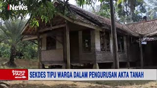 Sekda Mekarsari Tipu Warganya Sendiri dalam Pengurusan Akta Tanah - iNews Pagi 12/06