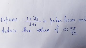 Express this complex number in Polar form and deduce the value of cos (5pi/12)