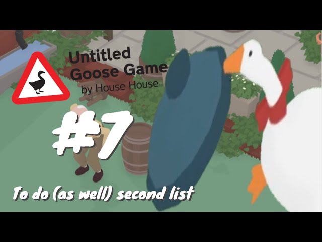 7 Untitled Goose Game - 2nd Extra Task List Part 1 