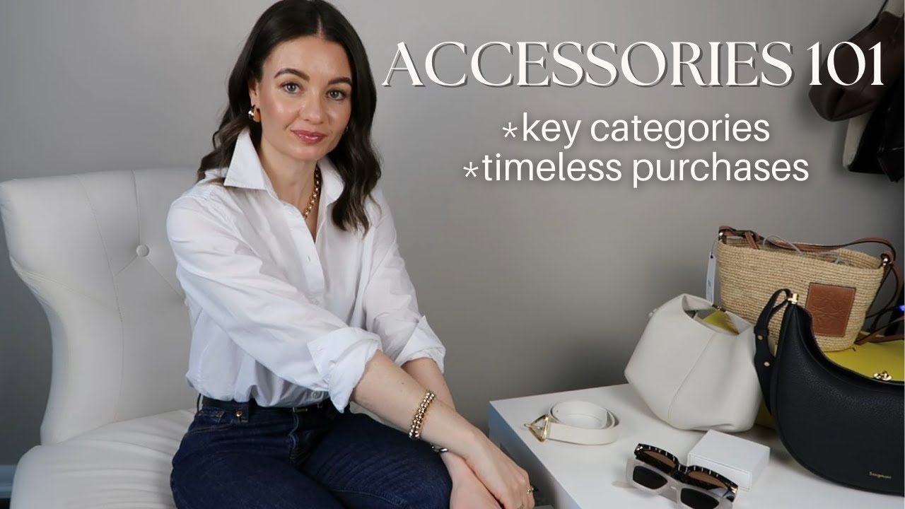 ACCESSORIES 101 BEST ACCESSORIES TO INVEST IN FOR EVERY SEASON